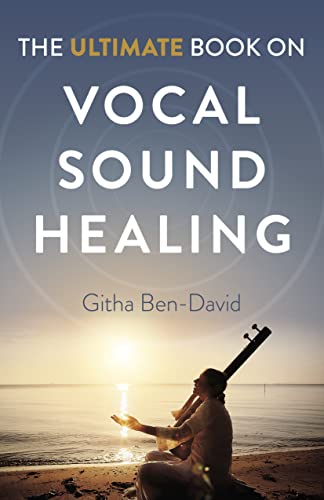 The Ultimate Book on Vocal Sound Healing von O Books
